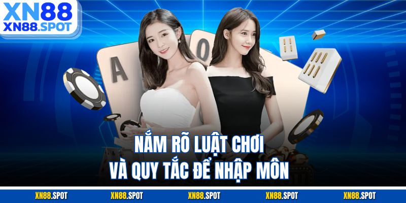 Nắm rõ luật chơi và quy tắc để nhập môn
